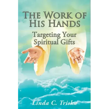 The Work of His Hands: Targeting Your Spiritual Gifts