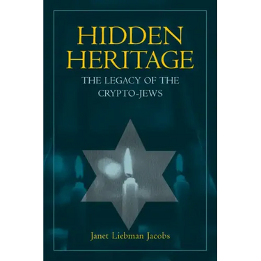 Hidden Heritage: The Legacy of the Crypto-Jews