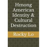 Hmong American Identity & Cultural Destruction