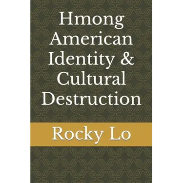 Hmong American Identity & Cultural Destruction
