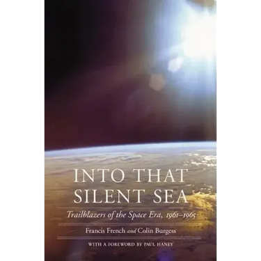 Into That Silent Sea: Trailblazers of the Space Era, 1961-1965