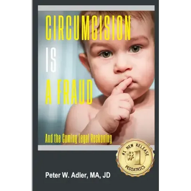 Circumcision Is A Fraud: And The Coming Legal Reckoning