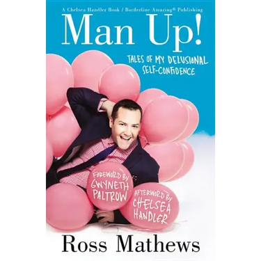 Man Up!: Tales of My Delusional Self-Confidence