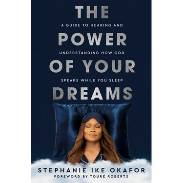 The Power of Your Dreams: A Guide to Hearing and Understanding How God Speaks While You Sleep