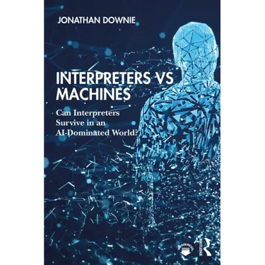 Interpreters Vs Machines: Can Interpreters Survive in an Ai-Dominated World?