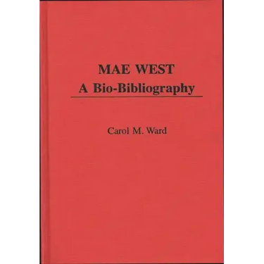 Mae West: A Bio-Bibliography