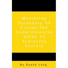 Mastering Secondary VA Claims: The Comprehensive Guide to Achieving Success
