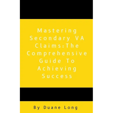 Mastering Secondary VA Claims: The Comprehensive Guide to Achieving Success