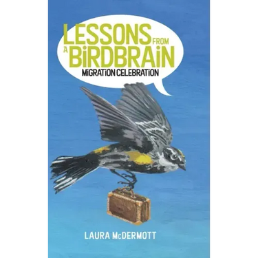 Lessons from a Birdbrain: Migration Celebration