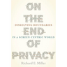 On the End of Privacy: Dissolving Boundaries in a Screen-Centric World