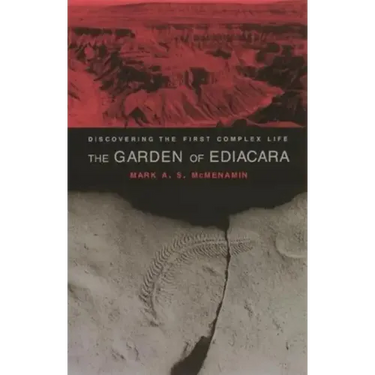 The Garden of Ediacara: Discovering the First Complex Life