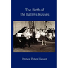 The Birth of the Ballets Russes