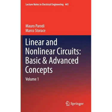Linear and Nonlinear Circuits: Basic & Advanced Concepts: Volume 1