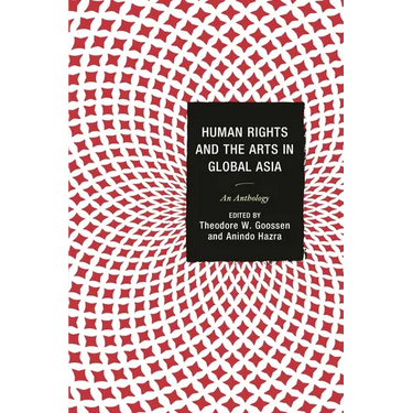 Human Rights and the Arts in Global Asia: An Anthology