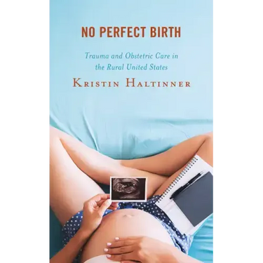 No Perfect Birth: Trauma and Obstetric Care in the Rural United States