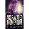 Aggravated Momentum: A Riveting Psychological Thriller