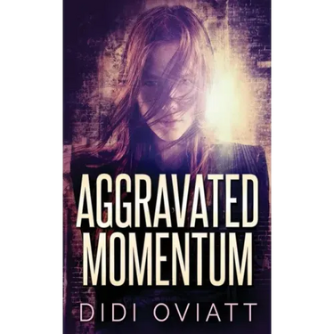 Aggravated Momentum: A Riveting Psychological Thriller