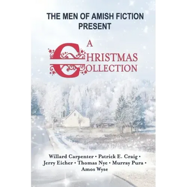 The Men of Amish Fiction Present A Christmas Collection