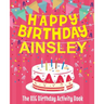 Happy Birthday Ainsley - The Big Birthday Activity Book: (Personalized Children's Activity Book)