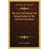 The Laws of Eternal Life Being Studies in the Church Catechism