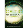 Celtic Mythology: Enchanting Tales of the Ancient World