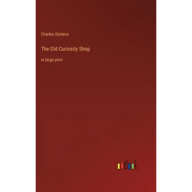 The Old Curiosity Shop: in large print