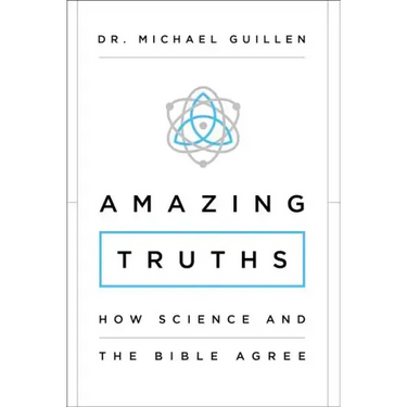 Amazing Truths: How Science and the Bible Agree