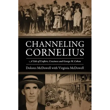Channeling Cornelius: A Tale of Crafters, Craziness and George M. Cohan