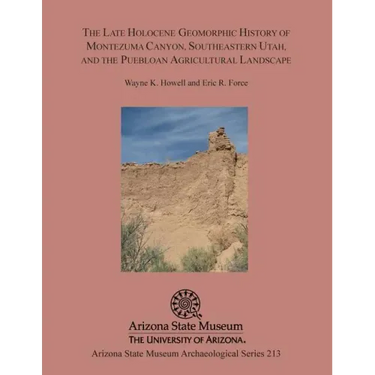The Late Holocene Geomorphic History of Montezuma Canyon, Southeastern Utah, and the Puebloan Agricultural Landscape