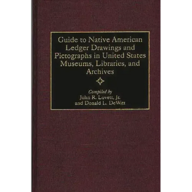 Guide to Native American Ledger Drawings and Pictographs in United States Museums, Libraries, and Archives