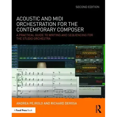 Acoustic and MIDI Orchestration for the Contemporary Composer: A Practical Guide to Writing and Sequencing for the Studio Orchestra