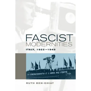 Fascist Modernities: Italy, 1922-1945