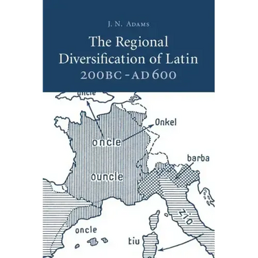The Regional Diversification of Latin 200 BC - Ad 600