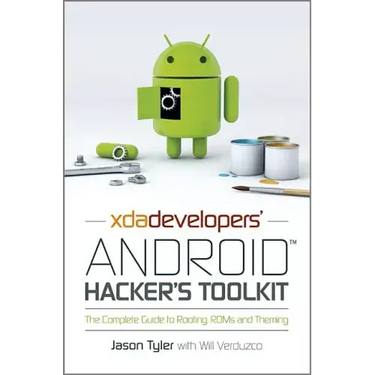 Xda Developers' Android Hacker's Toolkit: The Complete Guide to Rooting, ROMs and Theming