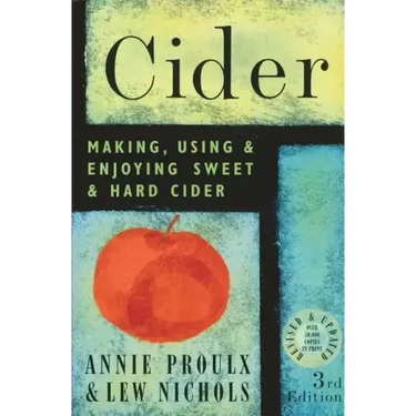 Cider: Making, Using, & Enjoying Sweet & Hard Cider