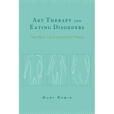 Art Therapy and Eating Disorders: The Self as Significant Form