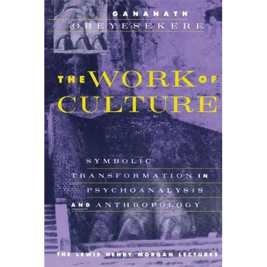 The Work of Culture: Symbolic Transformation in Psychoanalysis and Anthropology