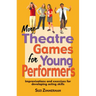 More Theatre Games for Young Performers: Improvisations and Exercises for Developing Acting Skills