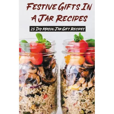 Festive Gifts In A Jar Recipes: 25 Diy Mason Jar Gift Recipes: What Can You Put In Mason Jars For Christmas Gifts?