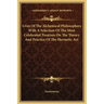 Lives of the Alchemical Philosophers with a Selection of the Most Celebrated Treatises on the Theory and Practice of the Hermetic Art