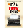 It's A Funny Thing - How the Professional Comedy Business Made Me Fat & Bald