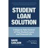 Student Loan Solution: 5 Steps to Take Control of Your Student Loans and Financial Life (Financial Makeover, Save Money, How to Deal with Student Loan