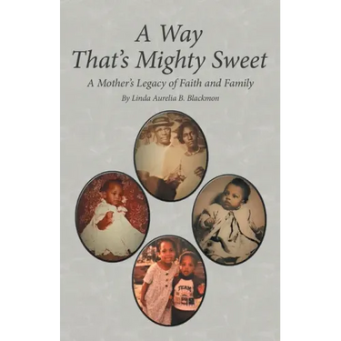A Way That's Mighty Sweet: A Mother's Legacy of Faith and Family