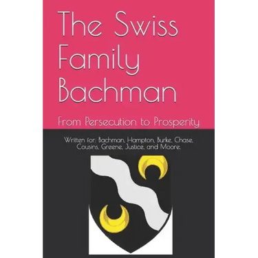 The Swiss Family Bachman: From Persecution to Prosperity