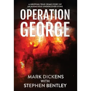 Operation George: A Gripping True Crime Story of an Audacious Undercover Sting