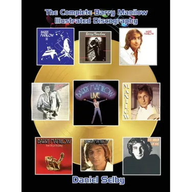 The Complete Barry Manilow Illustrated Discography