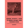 Kennel Secrets - How To Breed, Exhibit And Manage Dogs