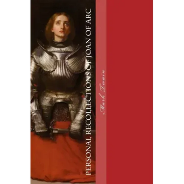 Personal Recollections of Joan of Arc