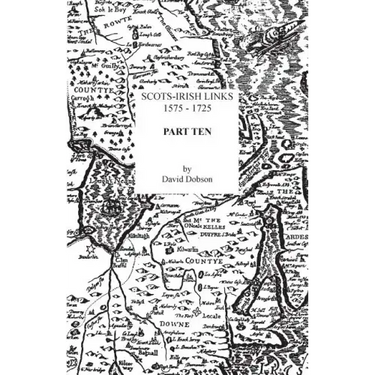 Scots-Irish Links, 1575-1725. Part Ten