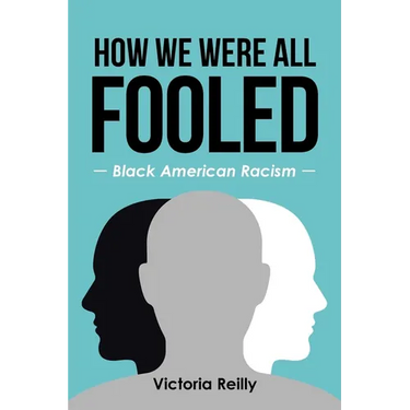How We Were All Fooled: Black American Racism
